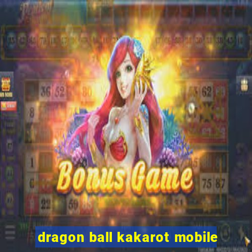 dragon ball kakarot mobile