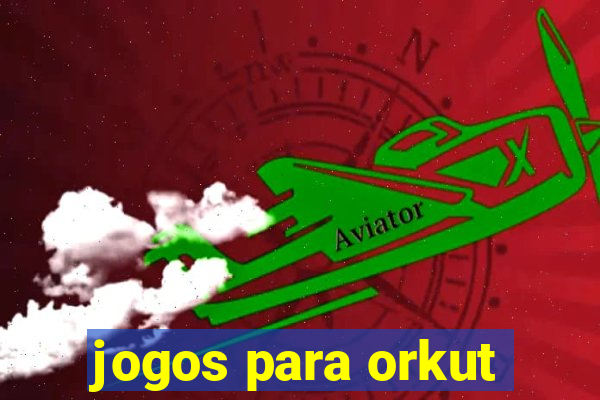 jogos para orkut