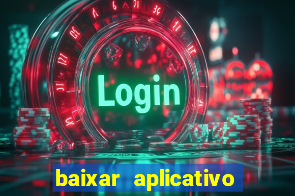 baixar aplicativo de aposta bet