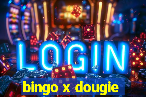 bingo x dougie