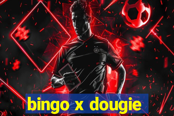 bingo x dougie