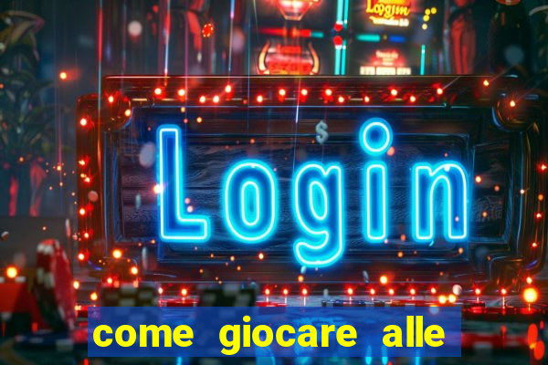 come giocare alle slot machine