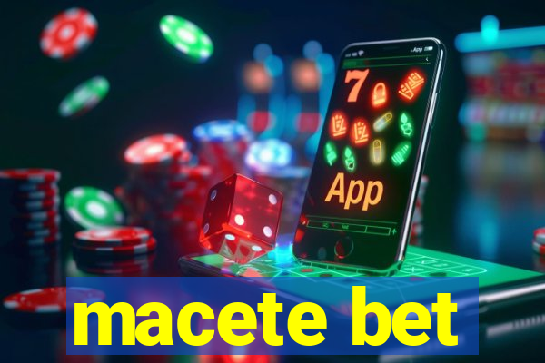 macete bet