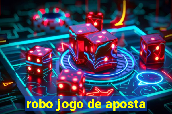 robo jogo de aposta