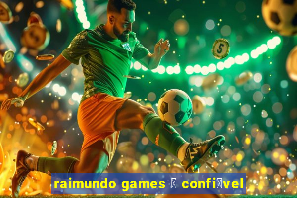 raimundo games 茅 confi谩vel