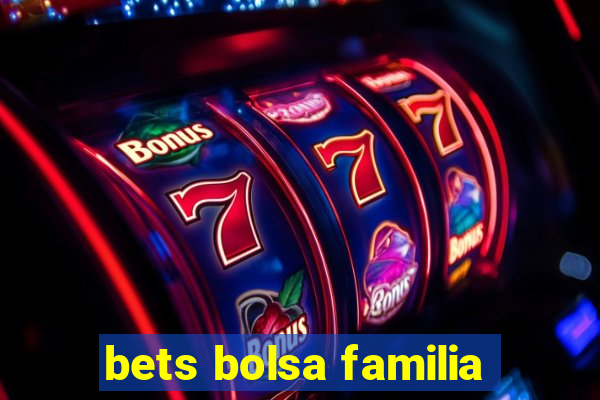 bets bolsa familia