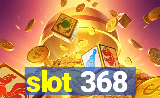 slot 368