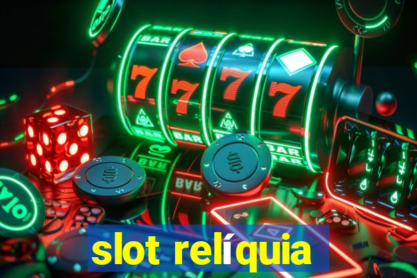 slot relíquia