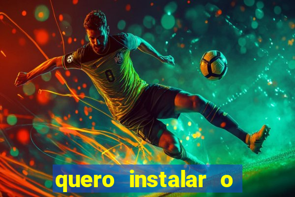 quero instalar o jogo do tigre