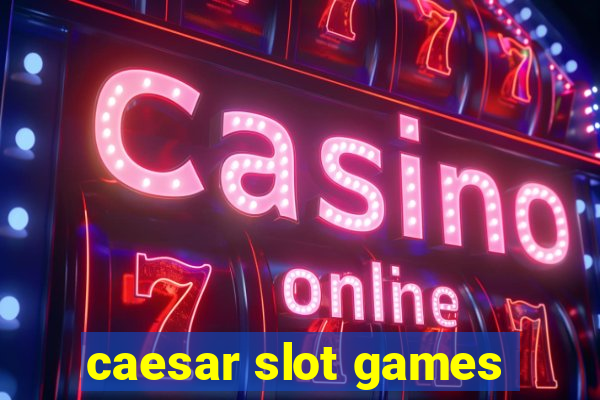 caesar slot games