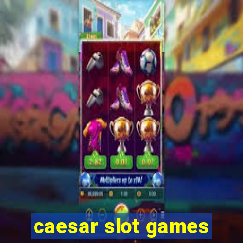 caesar slot games