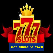 slot dinheiro facil paga mesmo