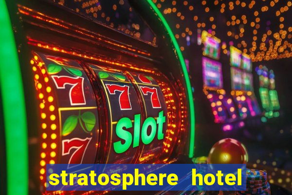 stratosphere hotel casino and tower las vegas nevada