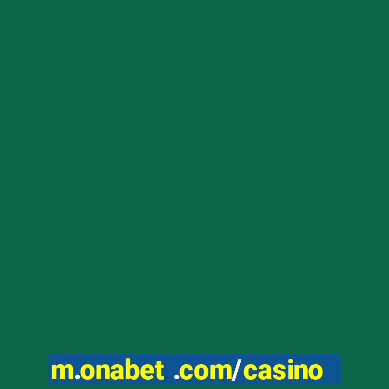 m.onabet .com/casino