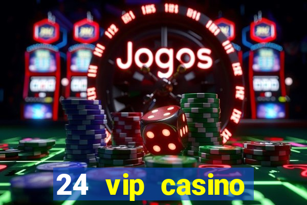 24 vip casino bonus codes