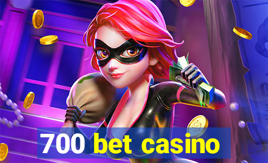 700 bet casino