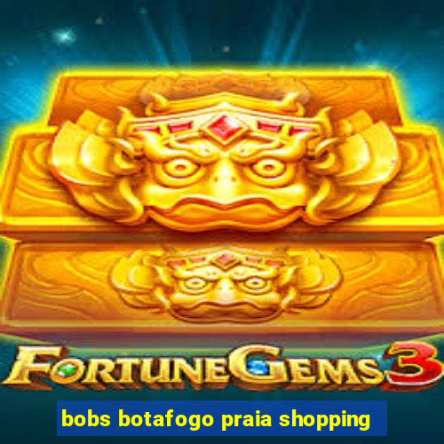 bobs botafogo praia shopping