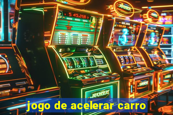 jogo de acelerar carro