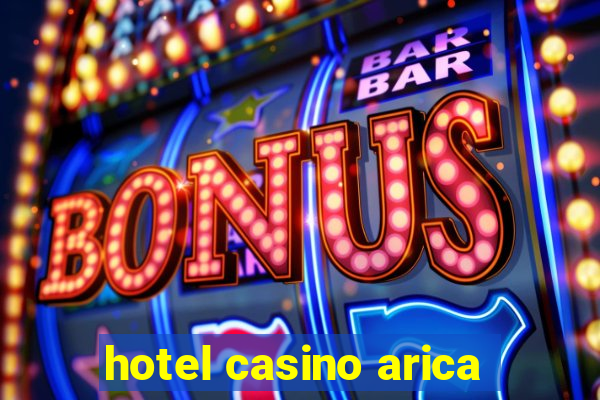 hotel casino arica