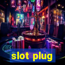 slot plug