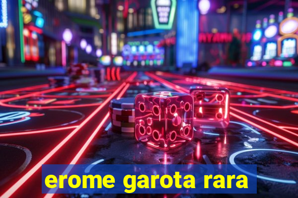 erome garota rara