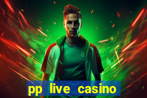 pp live casino esporte da sorte