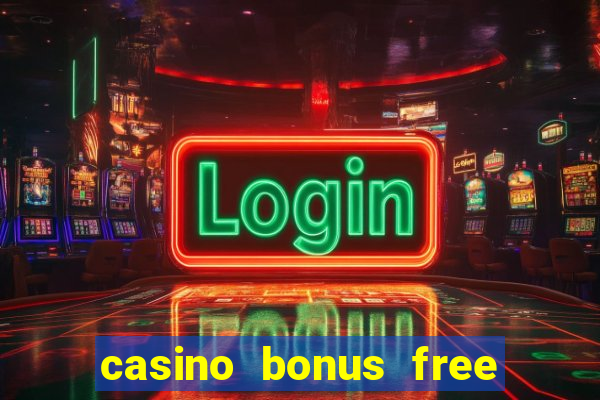 casino bonus free spin no deposit