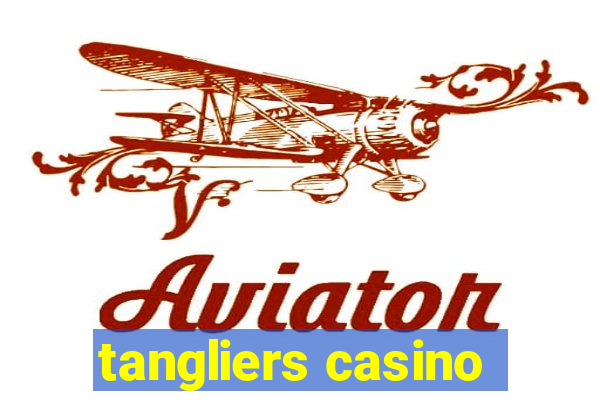 tangliers casino