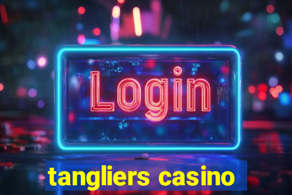 tangliers casino