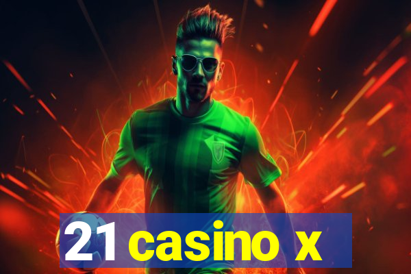 21 casino x