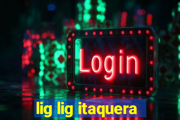 lig lig itaquera