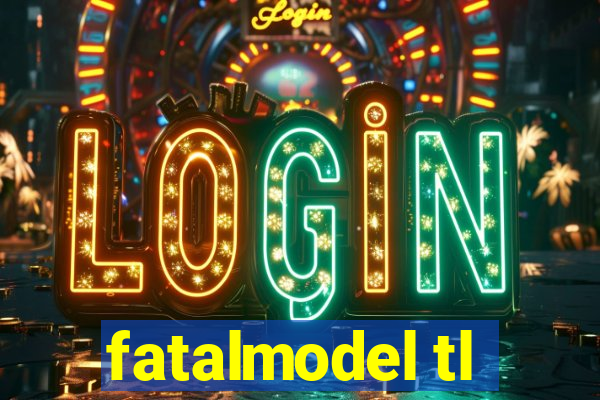 fatalmodel tl