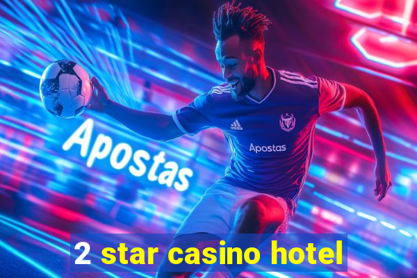 2 star casino hotel