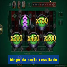 bingo da sorte resultado