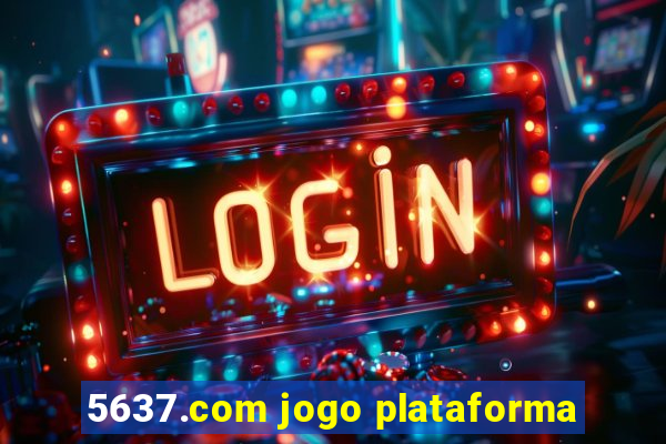 5637.com jogo plataforma