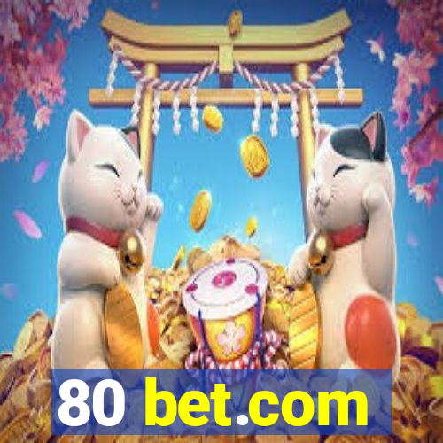 80 bet.com