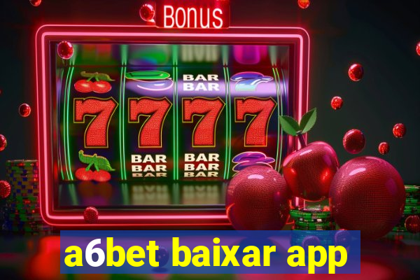 a6bet baixar app