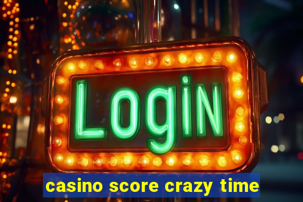 casino score crazy time