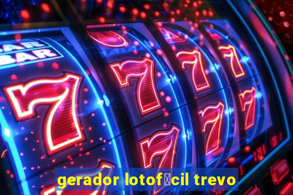 gerador lotof谩cil trevo