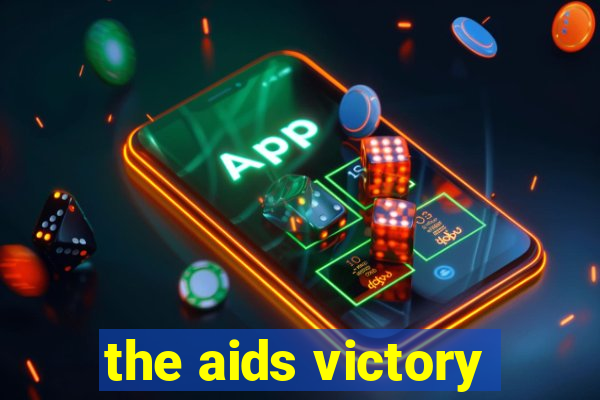 the aids victory