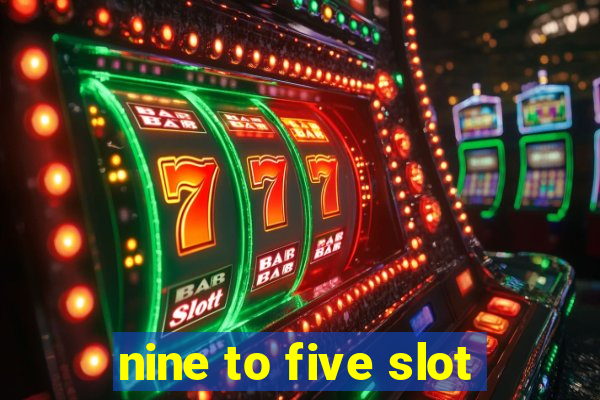 nine to five slot