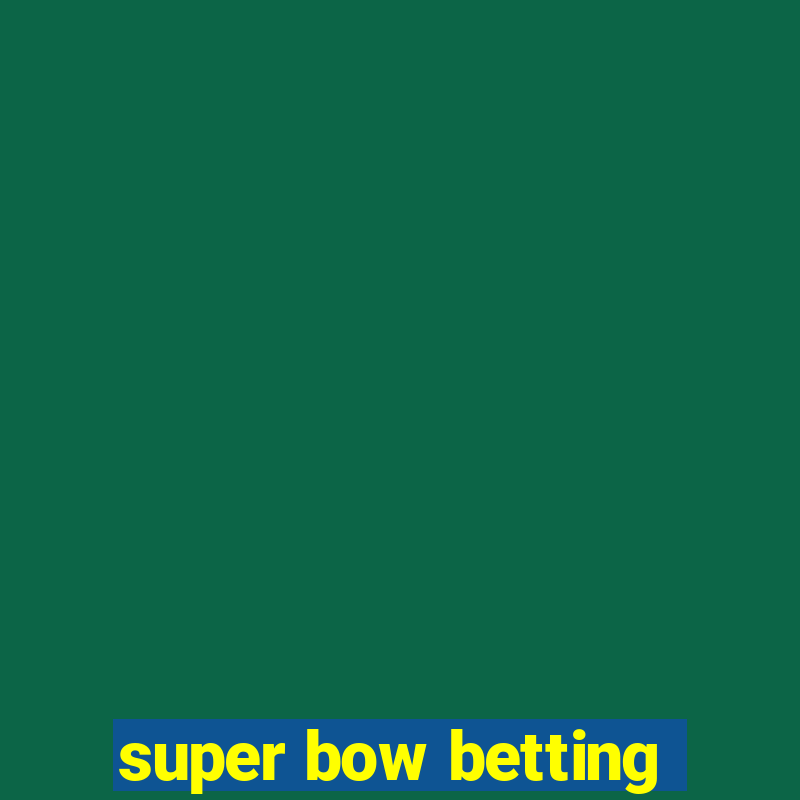 super bow betting