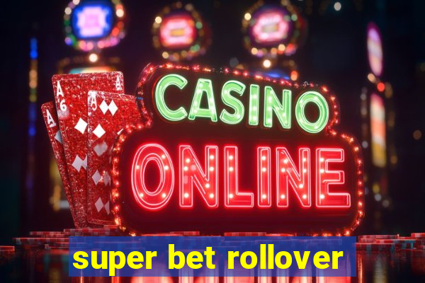 super bet rollover