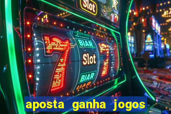 aposta ganha jogos de hoje