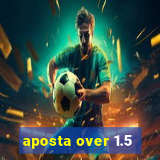 aposta over 1.5