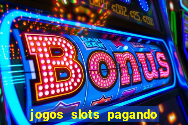 jogos slots pagando no cadastro