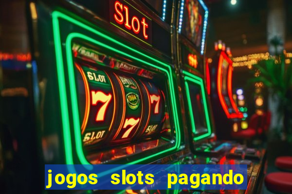 jogos slots pagando no cadastro