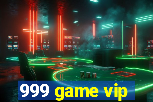 999 game vip