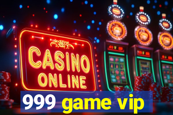 999 game vip