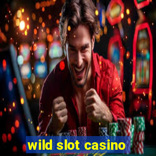 wild slot casino